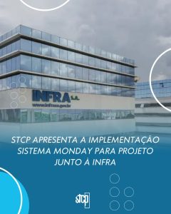 STCP apresenta a implementação Sistema Monday para projeto junto à INFRA